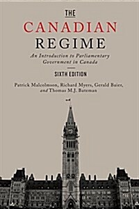 The Canadian Regime: An Introduction to Parliamentary Government in Canada, Sixth Edition (Hardcover, 6)