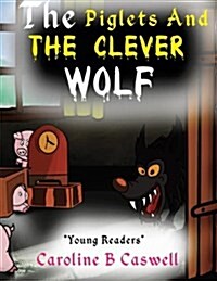 The Piglets and the Clever Wolf: Childrens Books - Bedtime Story for Young Readers 2-8 Year Olds (Paperback)