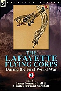 The Lafayette Flying Corps-During the First World War: Volume 2 (Hardcover)