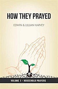 How They Prayed Vol 1 Household Prayers (Paperback)