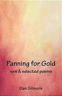 Panning for Gold: New & Selected Poems (Paperback)