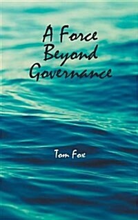 A Force Beyond Governance (Paperback)