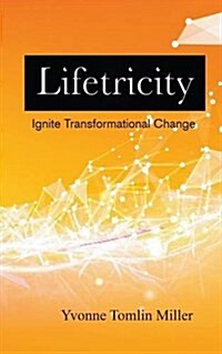 Lifetricity: Ignite Transformational Change (Paperback)