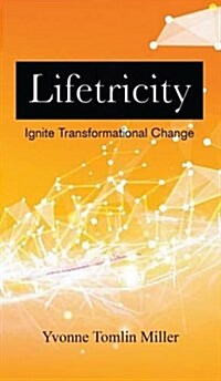 Lifetricity: Ignite Transformational Change (Hardcover)