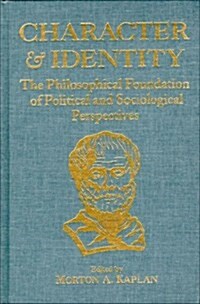 Character and Identity: The Philosophical Foundation of Political and Sociological Perspectives (Hardcover)