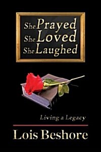 She Prayed She Loved She Laughed (Paperback)