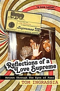 Reflections of a Love Supreme: Motown Through the Eyes of Fans (Paperback)