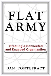 Flat Army: Creating a Connected and Engaged Organization (Hardcover)