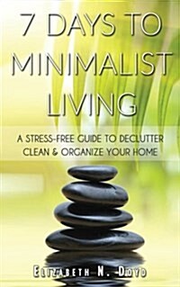 7 Days to Minimalist Living (Paperback)