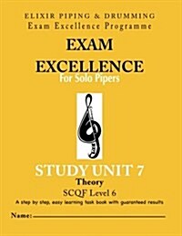 Exam Excellence for Solo Pipers: Study Unit 7 - Theory: Study Unit 7 - Theory (Paperback)