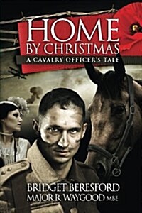 Home by Christmas: A Cavalry Officers Tale (Paperback)