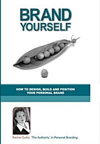 Brand Yourself: How to Design, Build and Position Your Personal Brand (Paperback)
