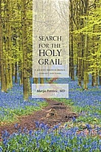 Search for the Holy Grail: A Journey Through France, Germany and Serbia (Paperback)
