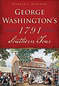 George Washingtons 1791 Southern Tour (Paperback)