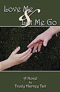 Love Me & Let Me Go (Paperback)