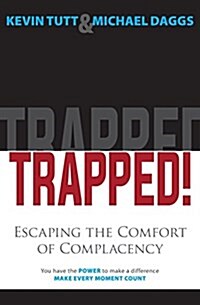 Trapped! Escaping the Comfort of Complacency (Paperback, Original)