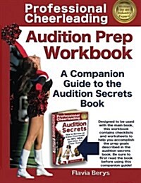 Professional Cheerleading Audition Prep Workbook: A Companion Guide to the Audition Secrets Book (Paperback)