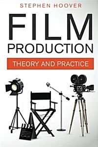 Film Production: Theory and Practice (Paperback)