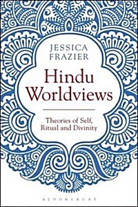 Hindu Worldviews : Theories of Self, Ritual and Reality (Paperback)