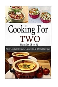 Cooking for Two Box Set: (3 in 1) Cooking for Two: Slow Cooker Recipes, Casserole & Dinner Recipes (Paperback)