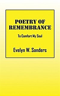 Poetry of Remembrance: To Comfort My Soul (Paperback)