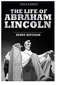 The Life of Abraham Lincoln (Paperback)