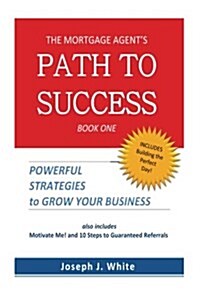 The Mortgage Agents Path to Success (Paperback)