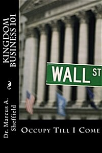 Kingdom Business 101: Occupy Till I Come (Paperback)