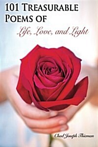 101 Treasurable Poems of Life, Love, and Light (Paperback)