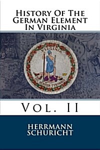 History of the German Element in Virginia: Vol. II (Paperback)