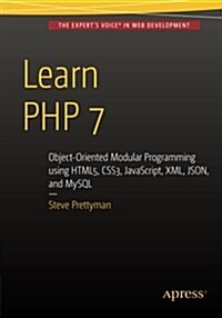 [중고] Learn PHP 7: Object Oriented Modular Programming Using Html5, Css3, JavaScript, XML, Json, and MySQL (Paperback, 2016)