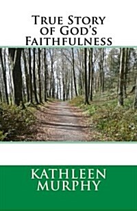 True Story of Gods Faithfulness (Paperback)