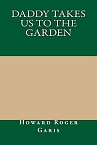 Daddy Takes Us to the Garden (Paperback)