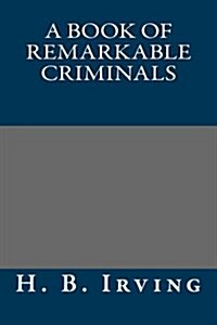 A Book of Remarkable Criminals (Paperback)