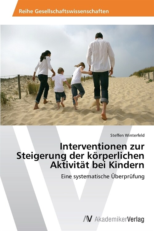 Interventionen zur Steigerung der k?perlichen Aktivit? bei Kindern (Paperback)