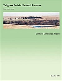 Tallgrass Prairie National Preserve Cultural Landscape Report (Paperback)