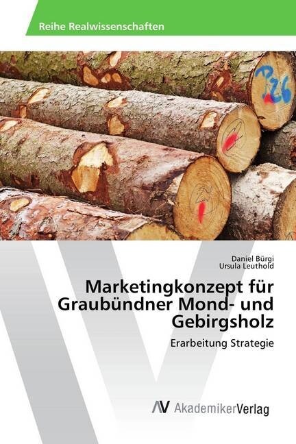 Marketingkonzept f? Graub?dner Mond- und Gebirgsholz (Paperback)