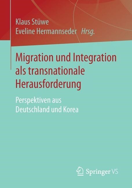 Migration Und Integration ALS Transnationale Herausforderung: Perspektiven Aus Deutschland Und Korea (Paperback)