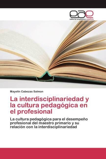 La interdisciplinariedad y la cultura pedag?ica en el profesional (Paperback)