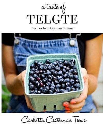 A Taste of Telgte: Recipes for a German Summer (Paperback)