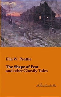 The Shape of Fear: and other Ghostly Tales (Paperback)