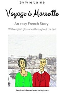 Voyage a Marseille, an Easy French Story: With English Glossaries Throughout the Text (Paperback)