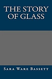 The Story of Glass (Paperback)