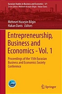 Entrepreneurship, Business and Economics - Vol. 1: Proceedings of the 15th Eurasia Business and Economics Society Conference (Hardcover, 2016)