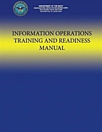 Information Operations Training and Readiness Manual (Paperback)