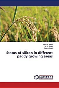 Status of Silicon in Different Paddy Growing Areas (Paperback)
