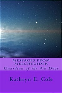 Messages from Melchezidek: Guardian of the 4th Door (Paperback)
