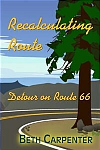 Recalculating Route: And Detour on Route 66 (Paperback)