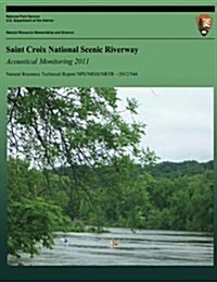 Saint Croix National Scenic Riverway Acoustical Monitoring 2011 (Paperback)