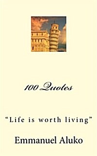 100 Quotes: Life is worth living (Paperback)